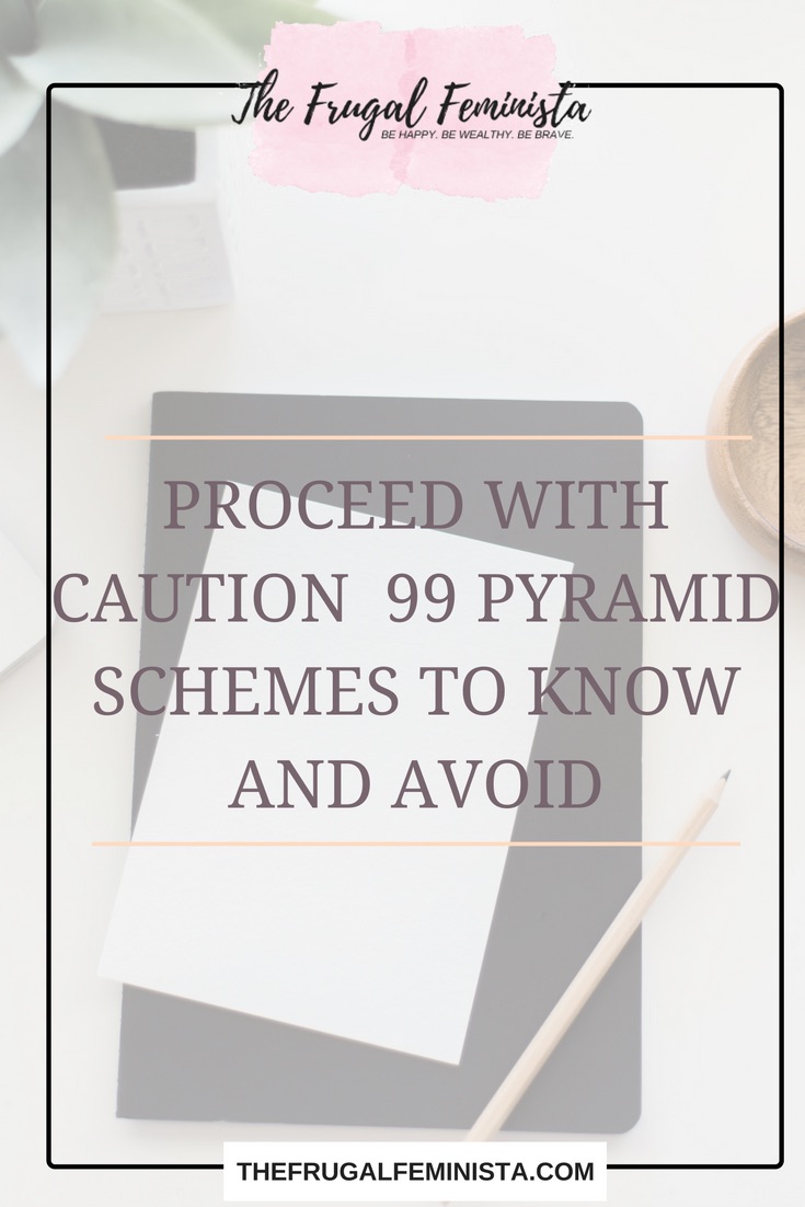 Proceed with Caution:  99 Pyramid Schemes To Know and Avoid