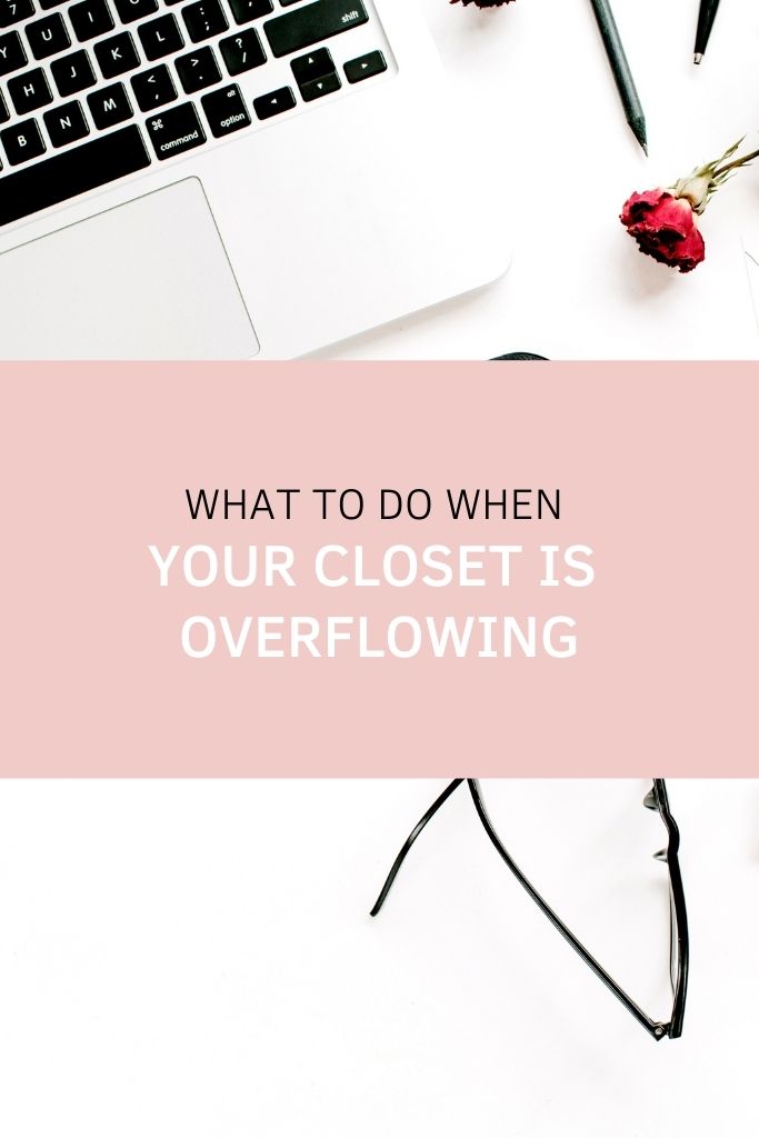 What to Do When Your Closet is Overflowing