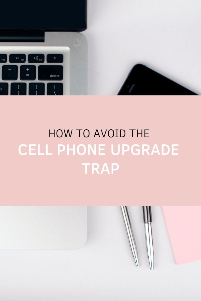 How to Avoid the Cell Phone Upgrade Trap