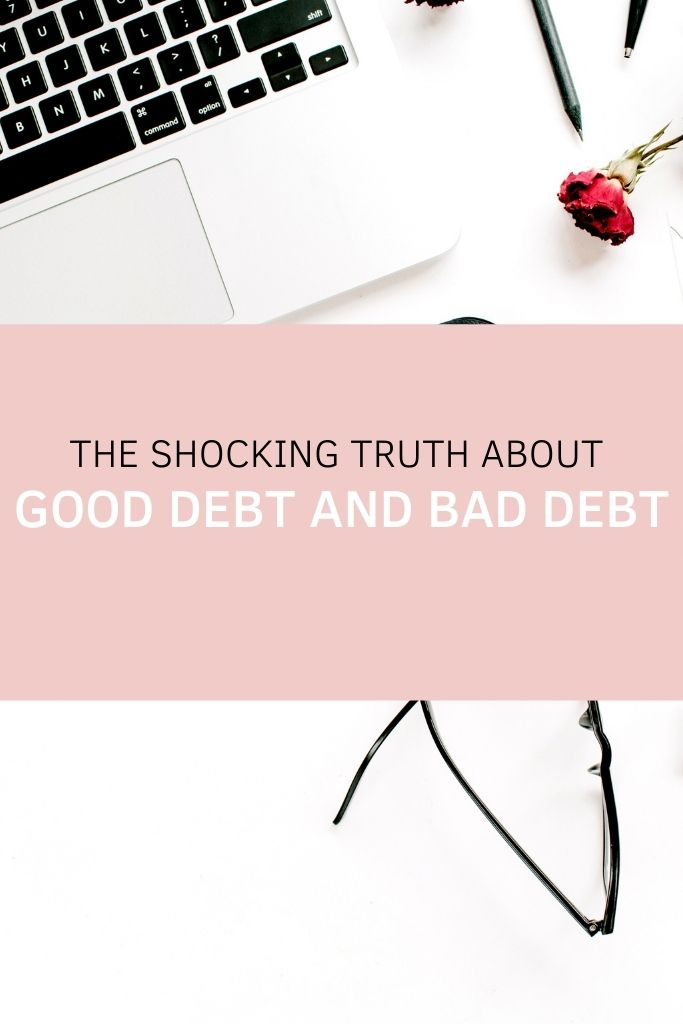 The Shocking Truth About Good Debt and Bad Debt