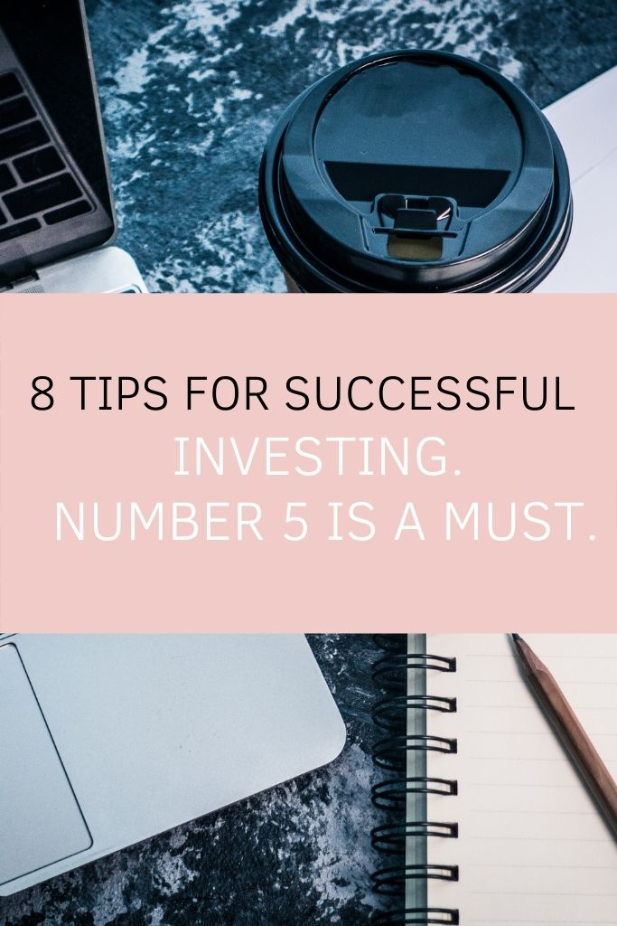 8 Tips for Successful Investing. Number 5 is a Must.