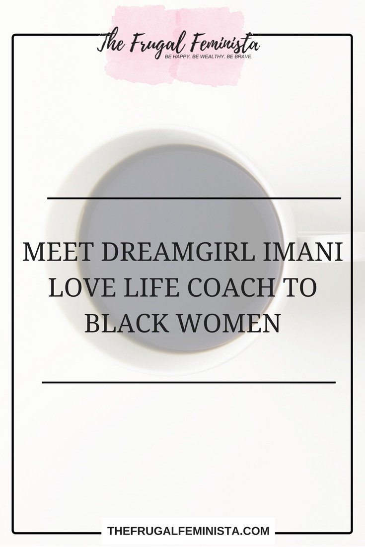 Meet DreamGirl Imani Love: Life Coach to Black Women