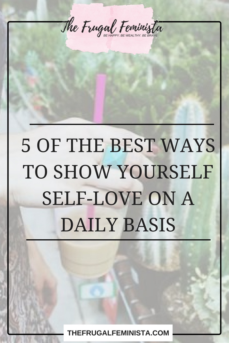 5 of the Best Ways To Show Yourself Self-love on a Daily Basis