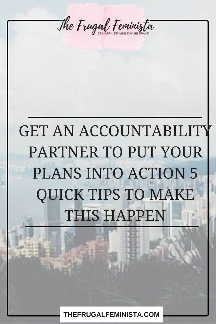 Get An Accountability Partner To Put Your Plans into Action: 5 Quick Tips to Make This Happen
