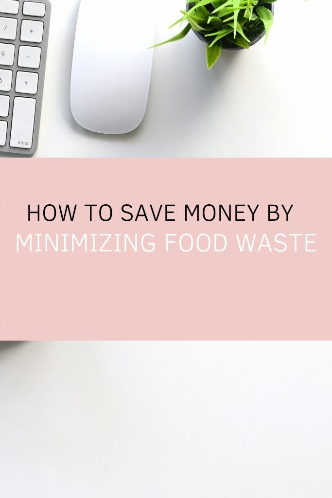 How to Save Money by Minimizing Food Waste