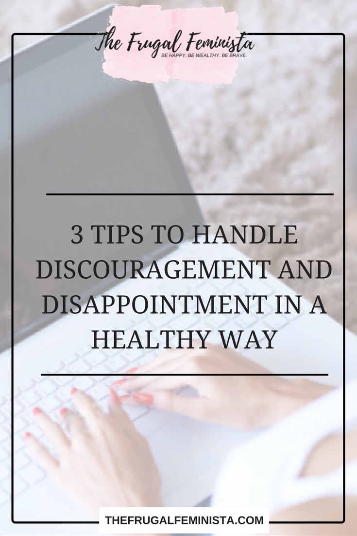 3 Tips to Handle Discouragement and Disappointment in a Healthy Way