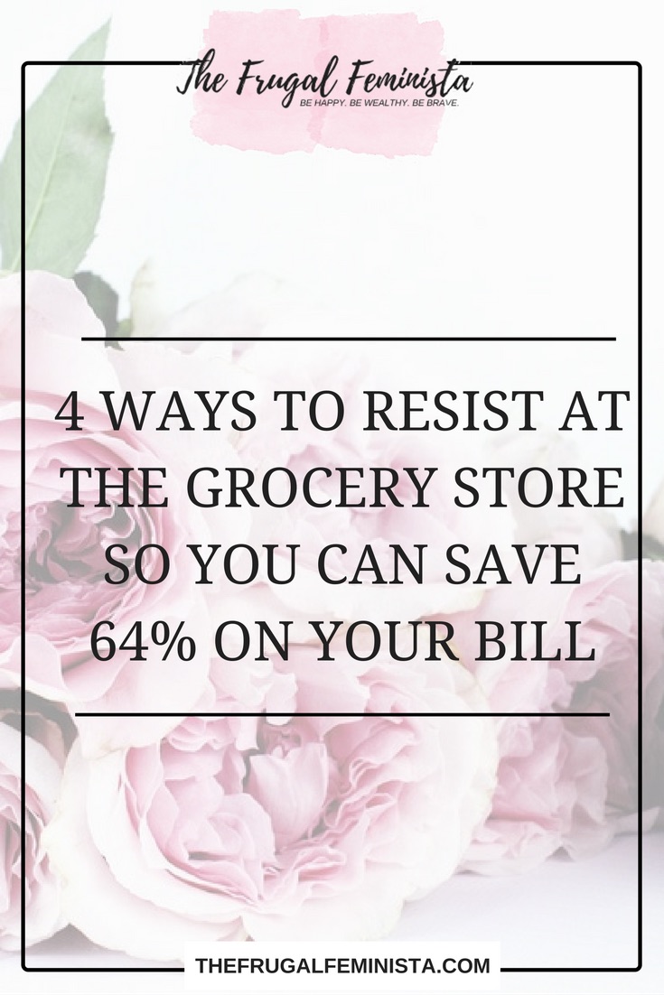 4 Ways to Resist at the Grocery Store So You Can Save 64% on Your Bill