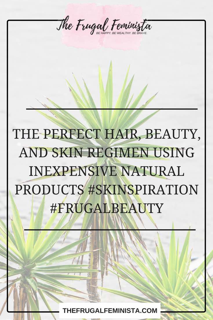 The Perfect Hair, Beauty, and Skin Regimen Using Inexpensive Natural Products #Skinspiration #FrugalBeauty