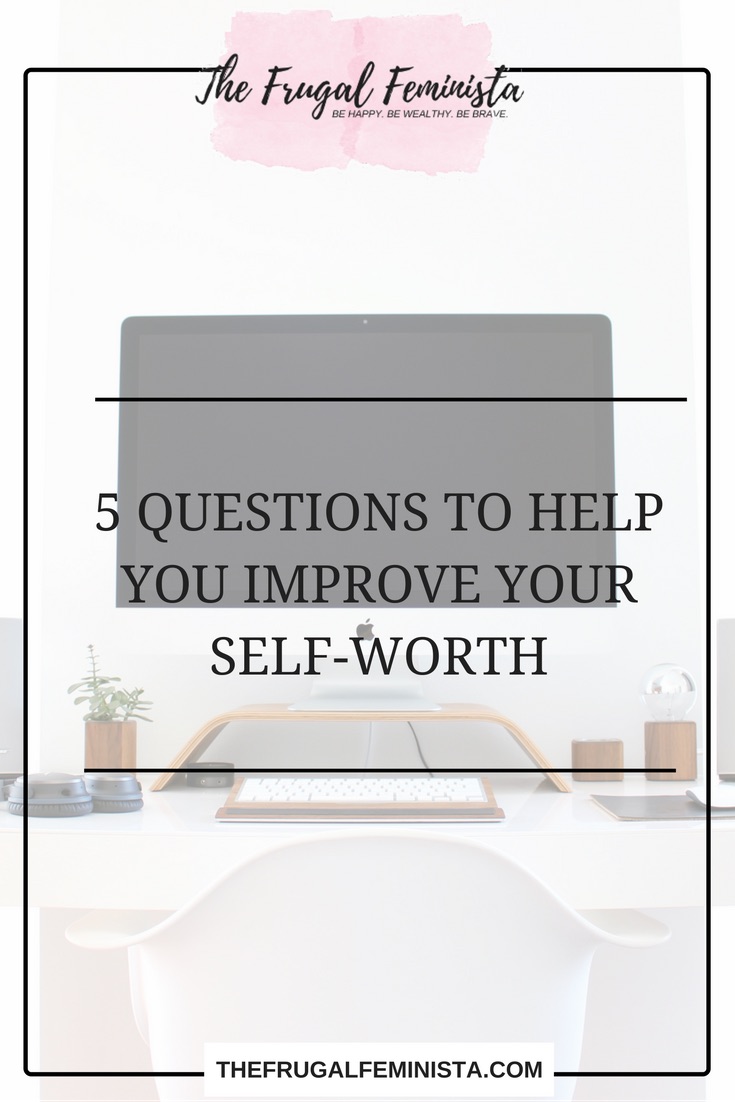 5 Questions to Help You Improve Your Self-Worth