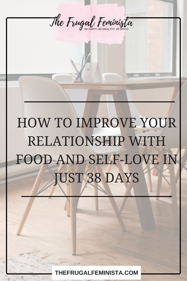 How to Improve Your Relationship with Food and Self-Love in Just 38 Days