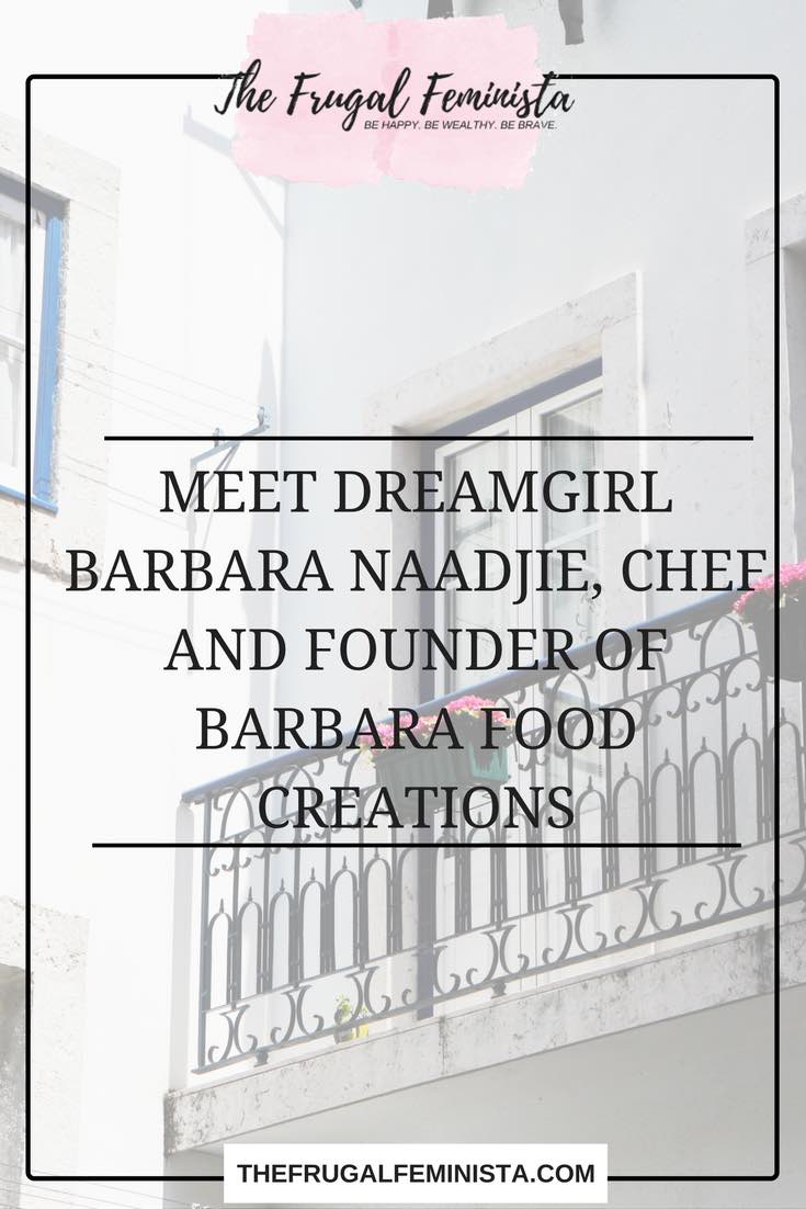 Meet DreamGirl Barbara Naadjie, Chef and Founder of Barbara Food Creations