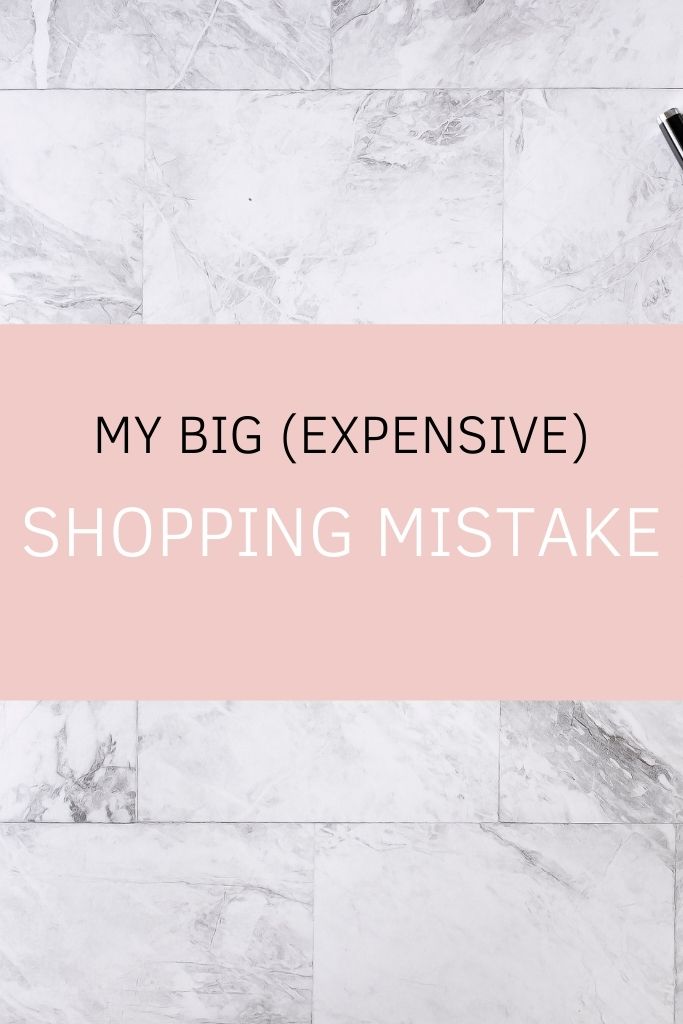 My Big (Expensive) Shopping Mistake