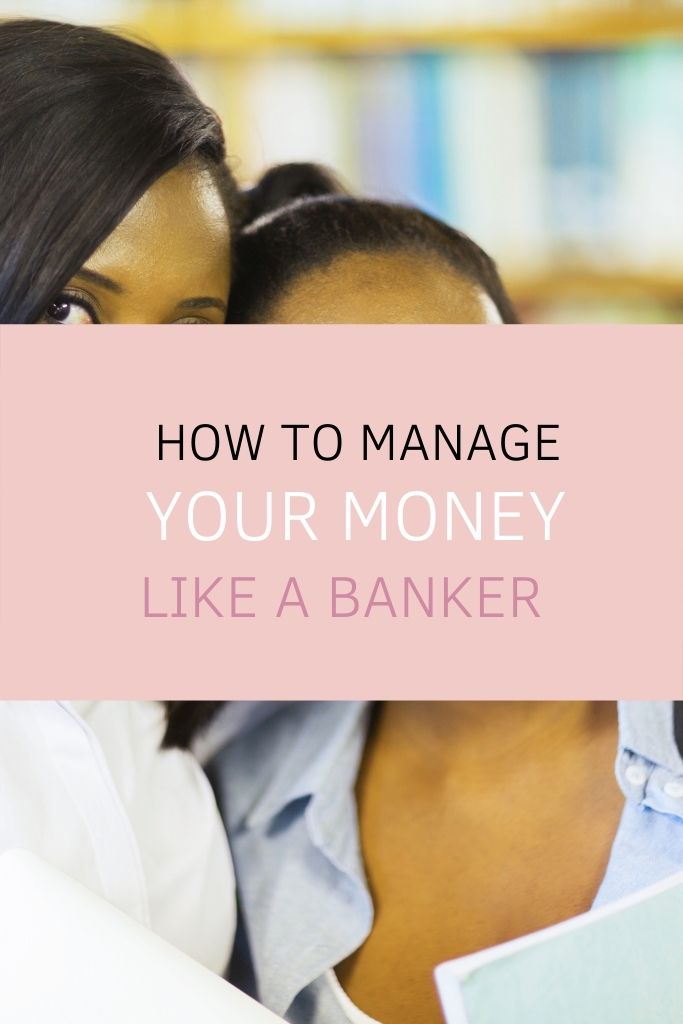 How to Manage Your Money Like a Banker