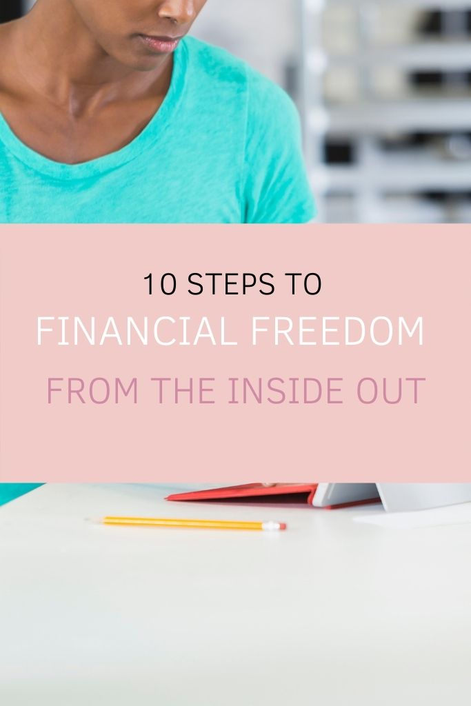 10 Steps to Financial Freedom From the Inside Out