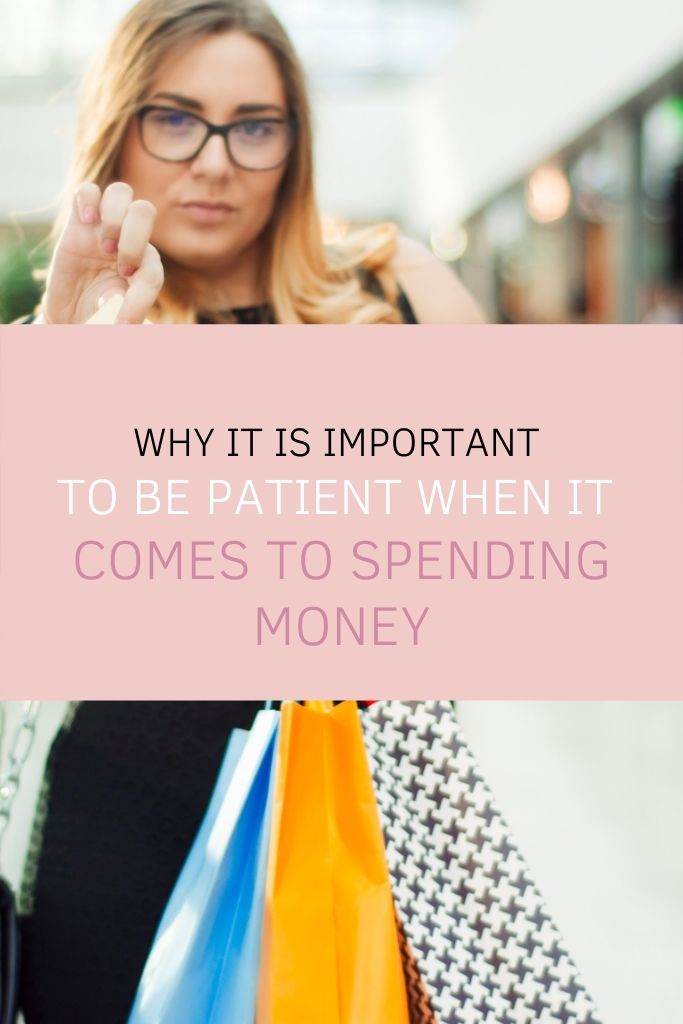 Why It is Important to be Patient When It Comes to Spending Money