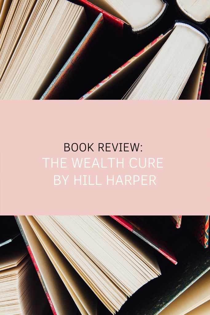 Book Review: The Wealth Cure by Hill Harper