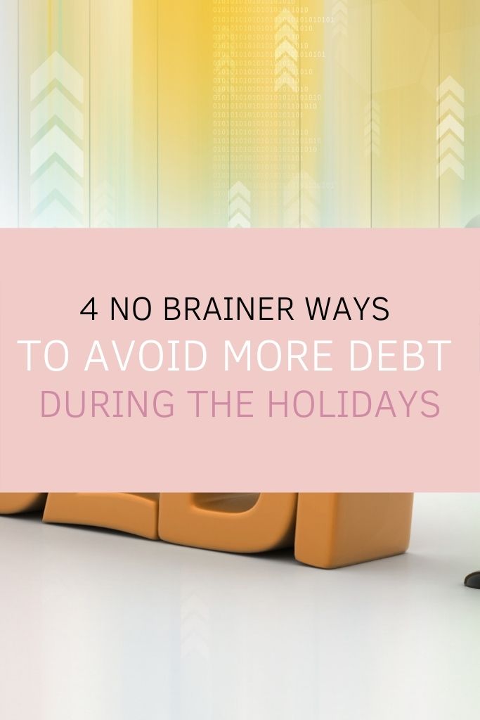4 No Brainer Ways to Avoid More Debt During the Holidays