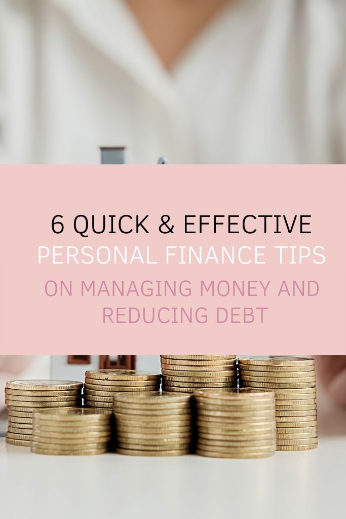 6 Quick & Effective Personal Finance Tips on Managing Money and Reducing Debt