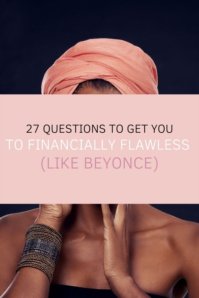 27 Questions to Get You to Financially Flawless (like Beyonce)