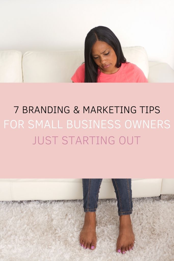 7 Branding & Marketing Tips for Small Business Owners Just Starting Out 