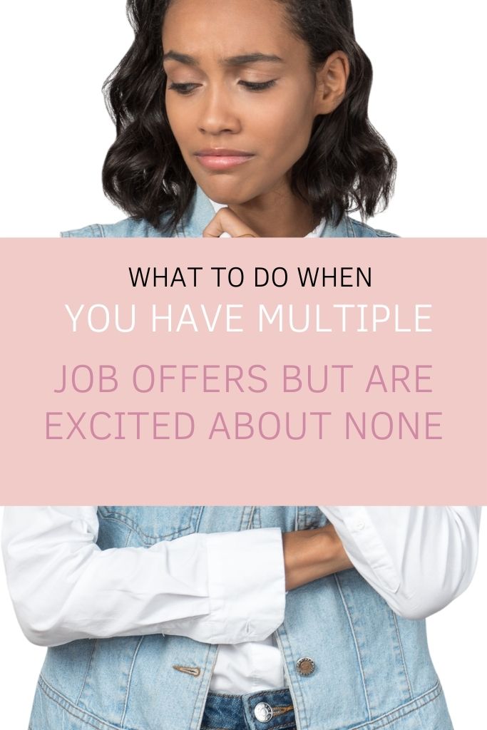 What To Do When You Have Multiple Job Offers But Are Excited About None