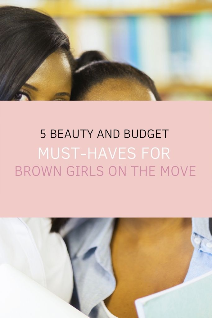 5 Beauty and Budget Must-Haves for Brown Girls on the Move