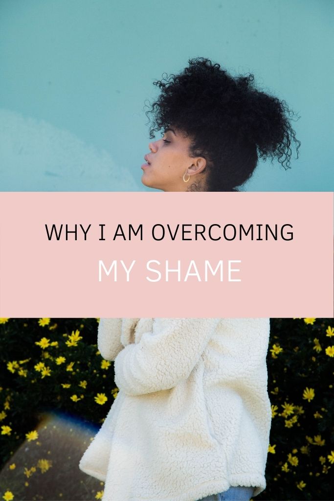 Why I’m Overcoming My Shame