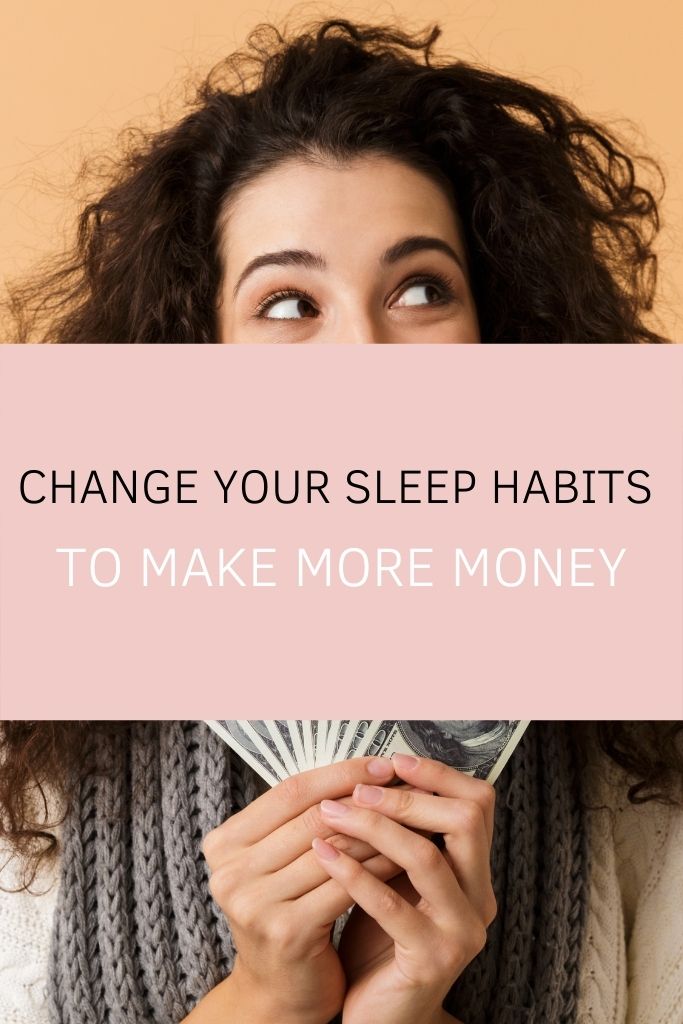 Change Your Sleep Habits to Make More Money