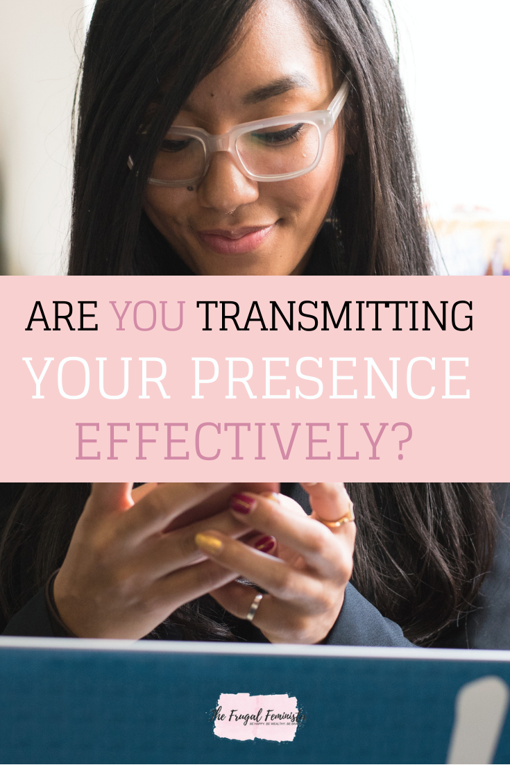Are You Transmitting Your Presence Effectively?