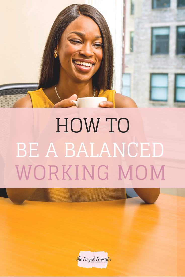 How to be a balanced working mom