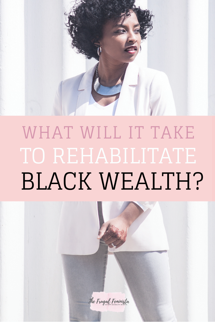 What Will It Take To Rehabilitate Black Wealth?