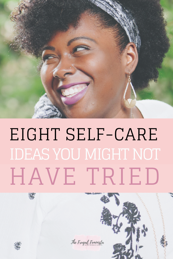 Eight Self-Care Ideas You Might Not Have Tried