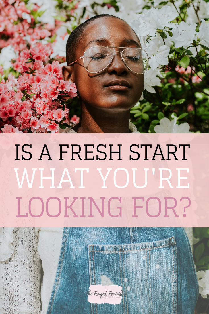 Is A Fresh Start What You’re Looking For?
