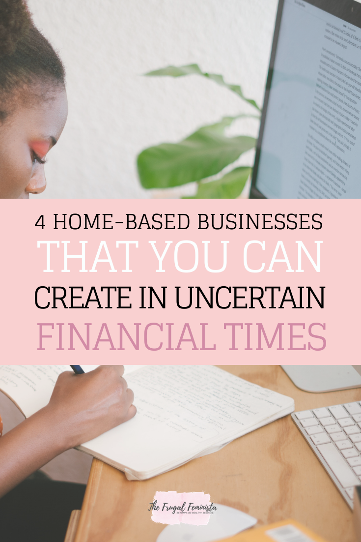4 Home-based Businesses that You Can Create in Uncertain Financial Times