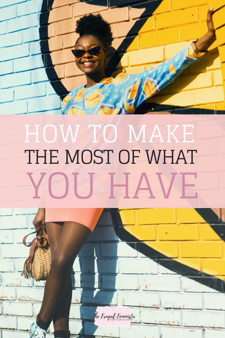 How to Make the Most of What You Have