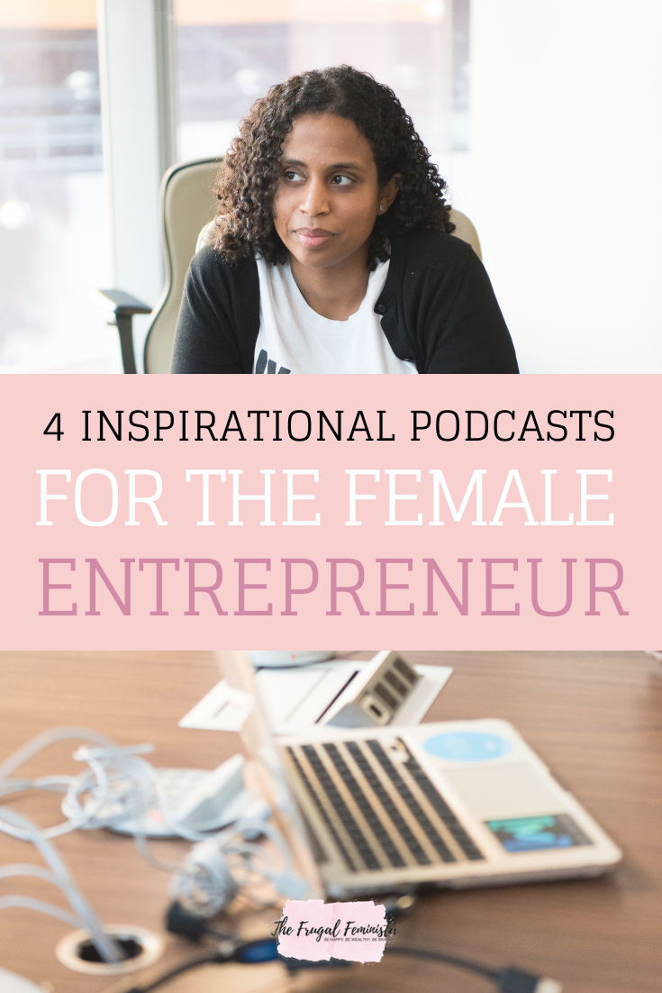 4 Inspirational Podcasts For The Female Entrepreneur
