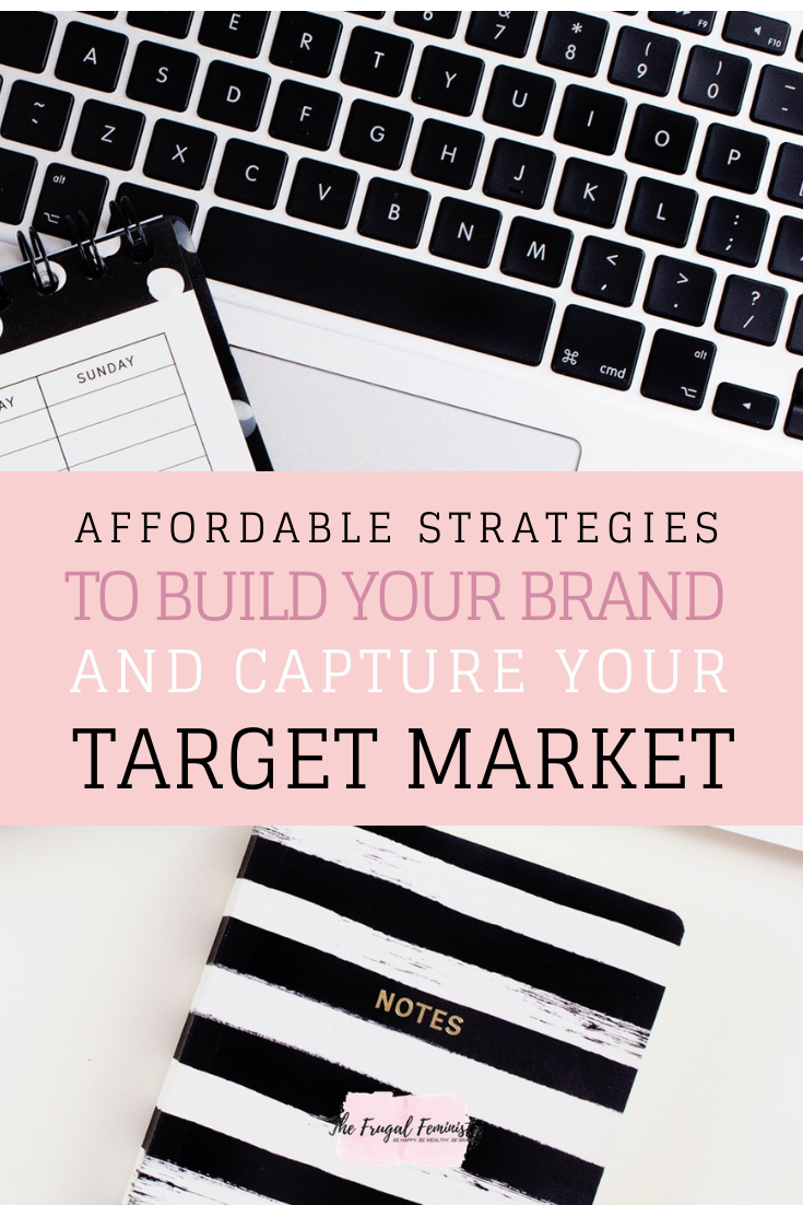 Affordable Strategies to Build Your Brand and Capture Your Target Market