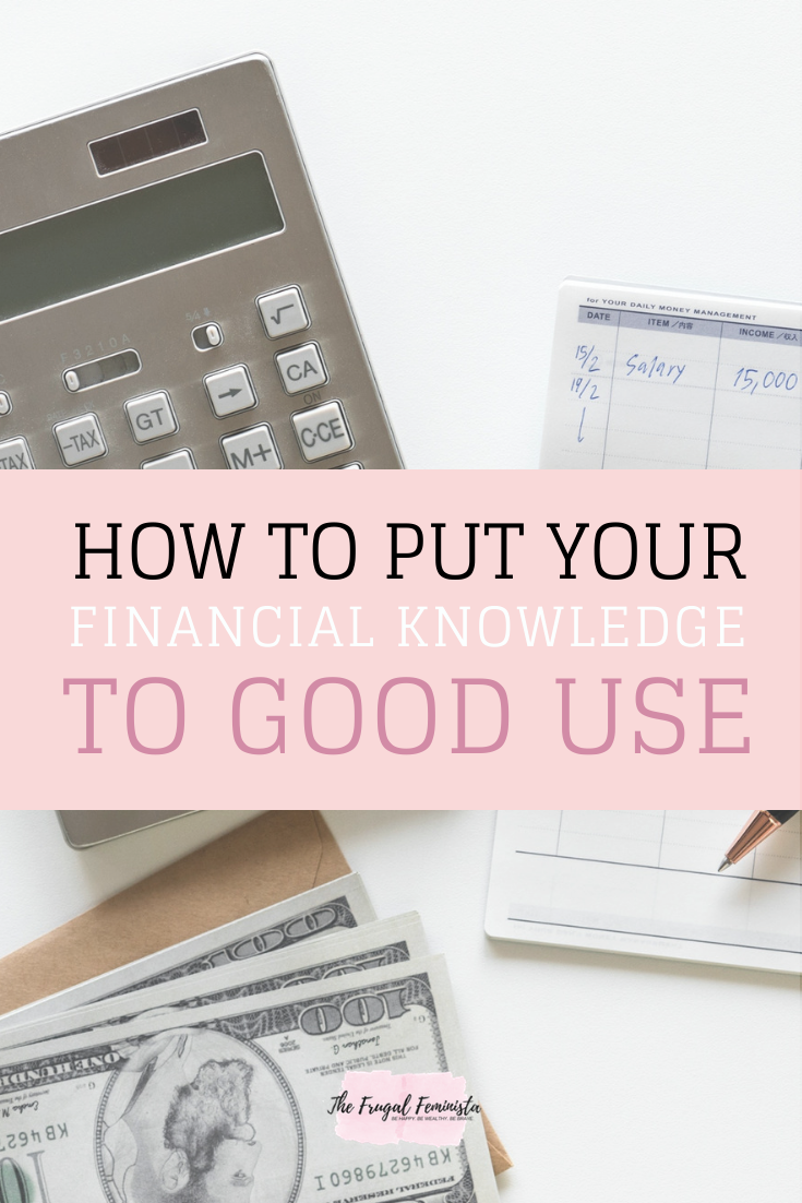 How to Put Your Financial Knowledge to Good Use