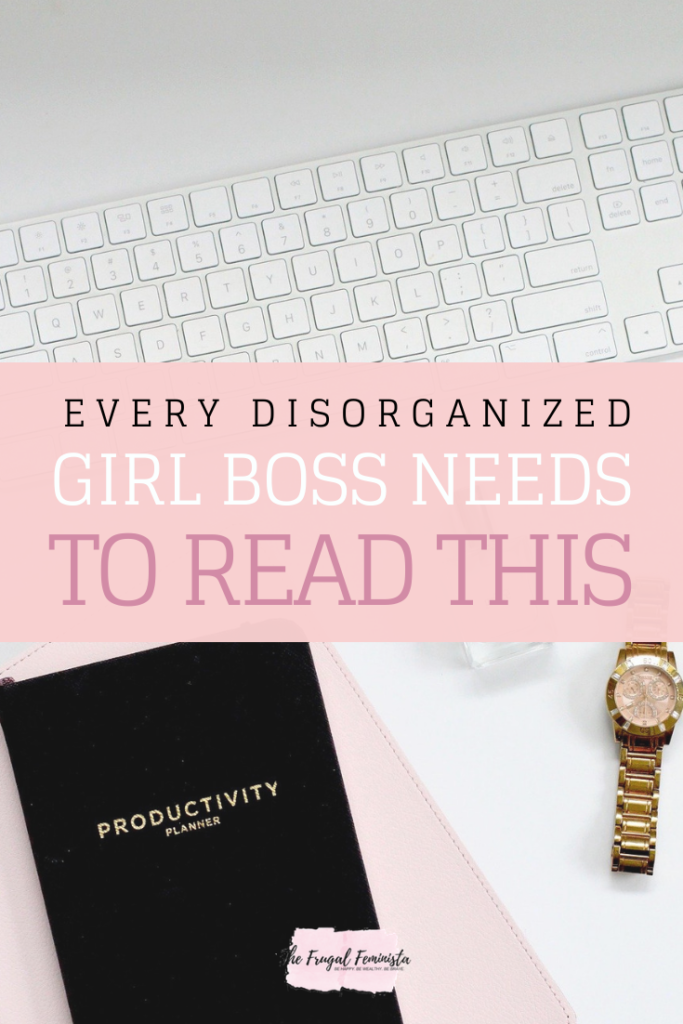 Every Disorganized Girl Boss Needs to Read This