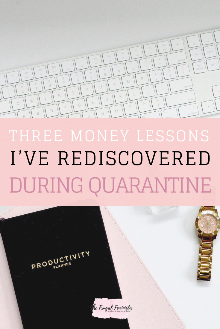 3 Money Lessons I’ve Rediscovered During Quarantine