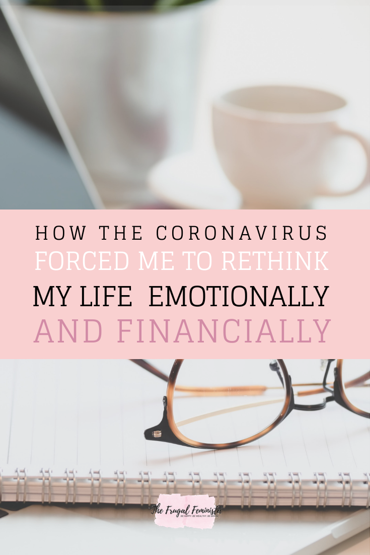 How The Coronavirus Forced Me To Rethink My Life Emotionally And Financially