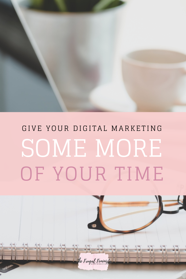 Give Your Digital Marketing Some More Of Your Time