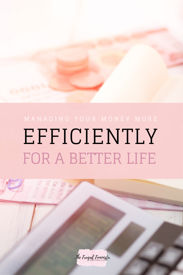 Managing Your Money More Efficiently For A Better Life