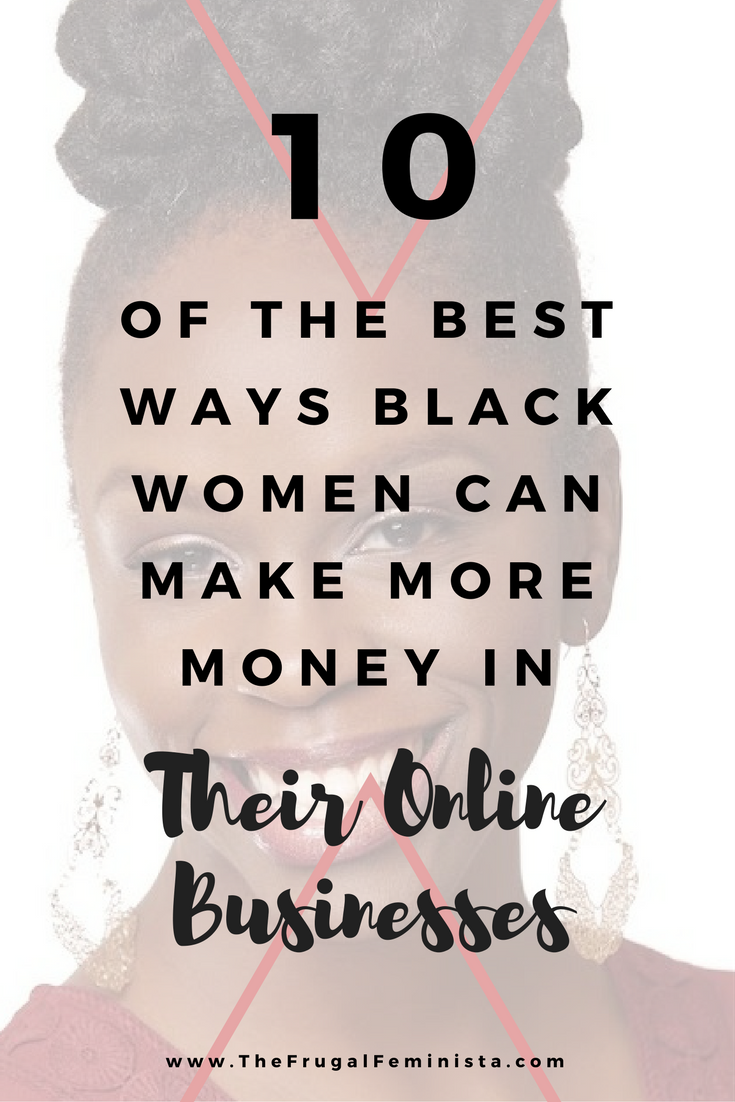 10 of the Best Ways Black Women Can Make More Money in Their Online Businesses