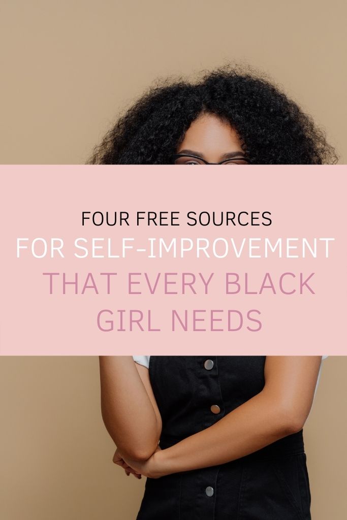 Four Free Sources for Self-Improvement That Every Black Girl Needs