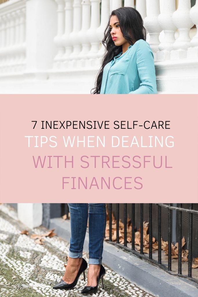 7 Inexpensive Self-Care Tips When Dealing with Stressful Finances