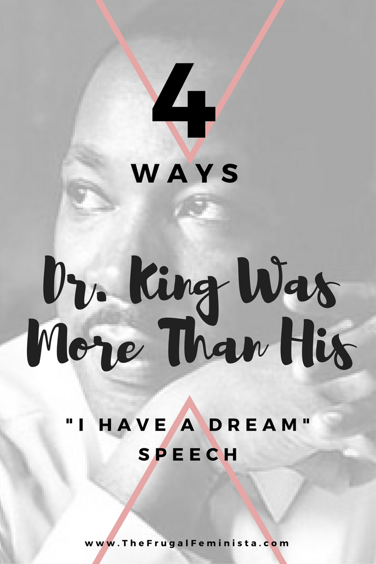 Four Ways Dr. King was More than His “I Have A Dream” Speech