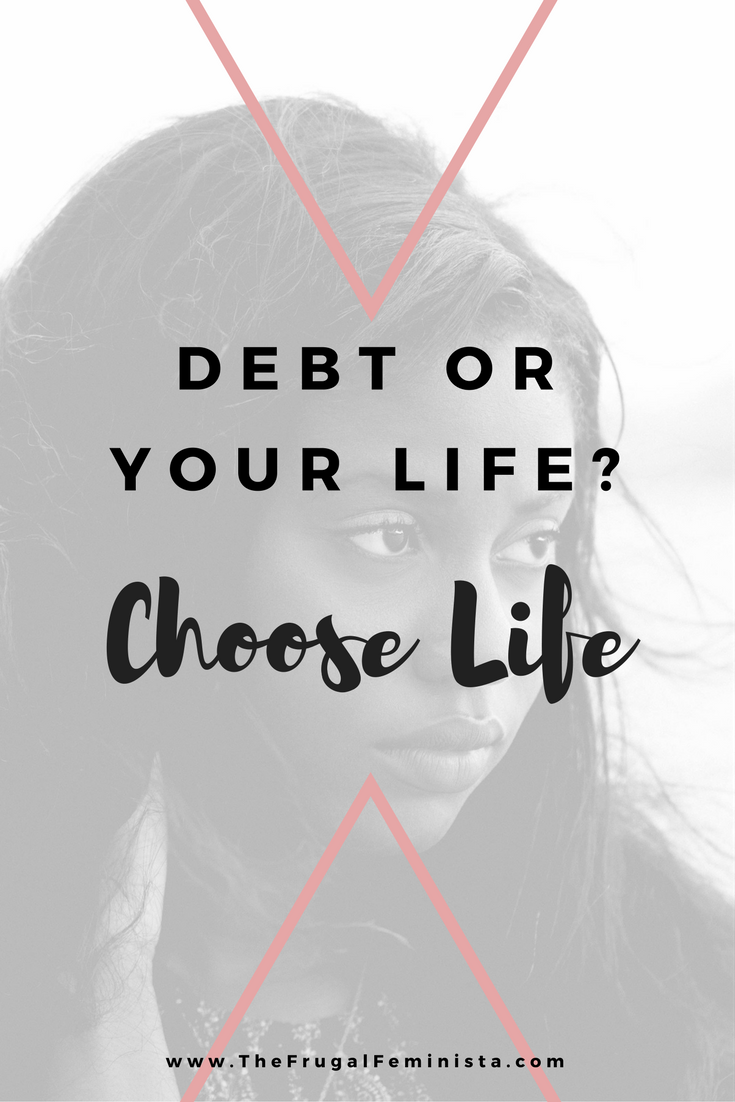 Debt or Your Life? Choose Life