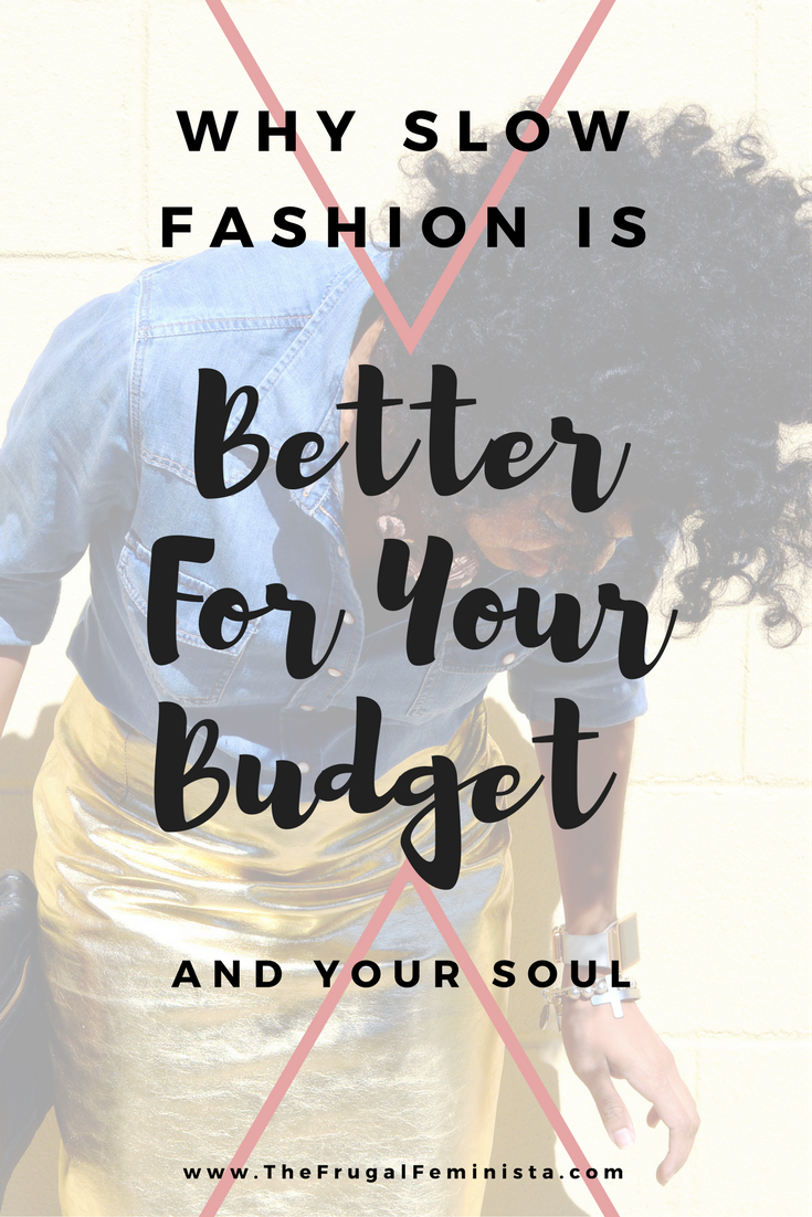 Why Slow Fashion Is Better For Your Budget and Your Soul