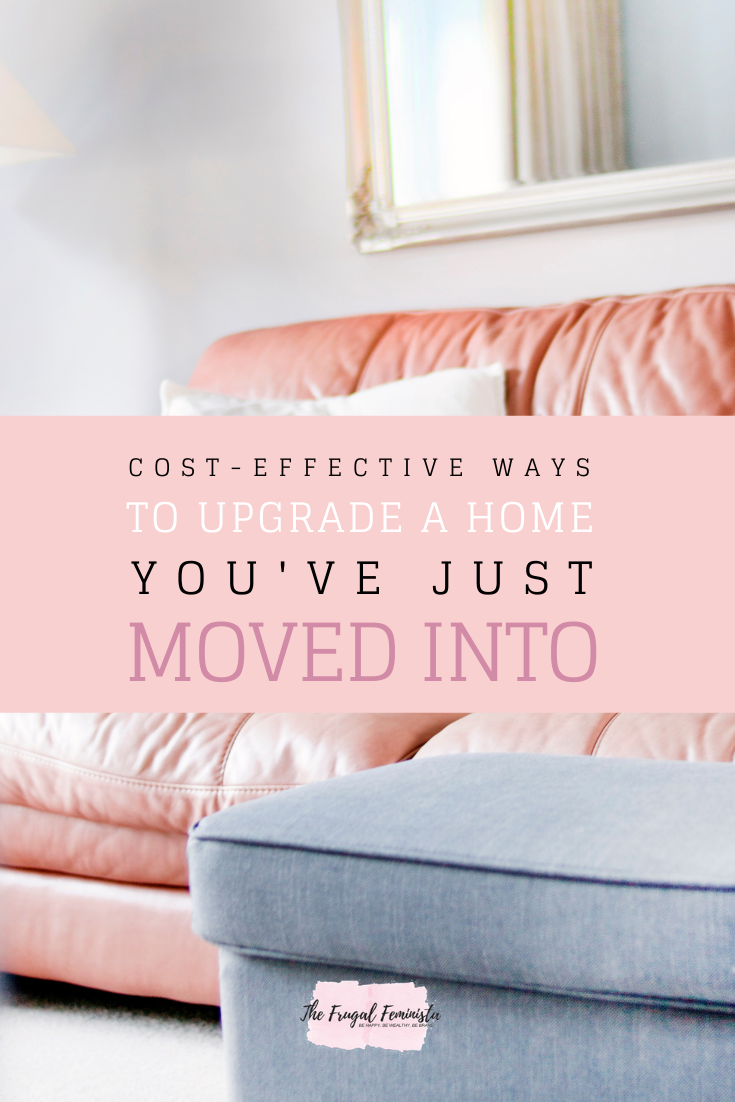Cost-Effective Ways To Upgrade A Home You’ve Just Moved Into